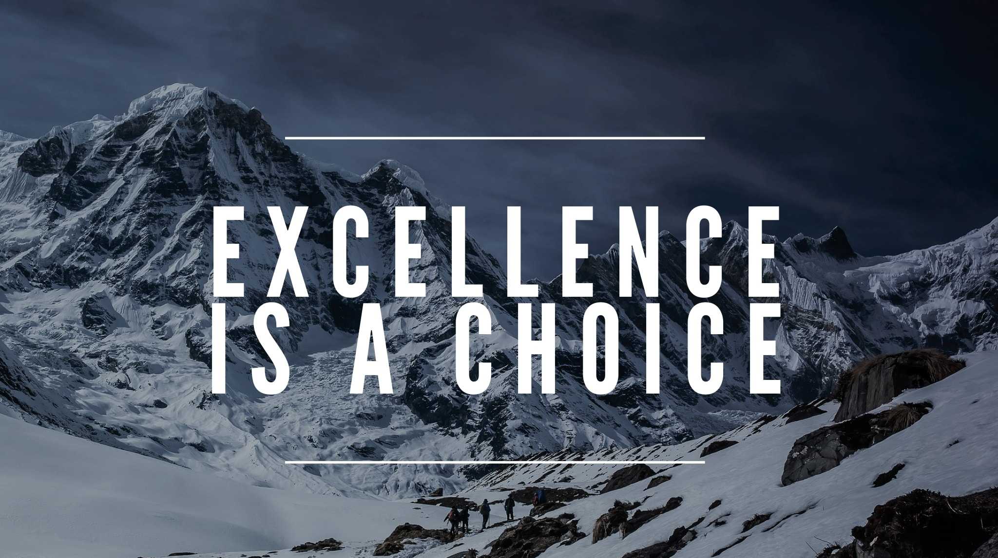 Excellence is a choice